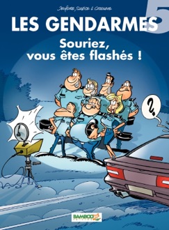Les Gendarmes - tome 5 - Souriez, vous êtes flashés ! - Jenfèvre & Christophe Cazenove