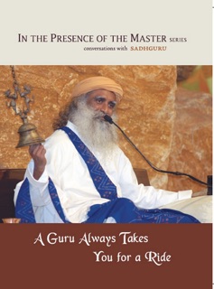 A Guru Always Takes You for a Ride by Sadhguru