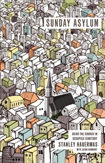 Sunday Asylum by Stanley Hauerwas