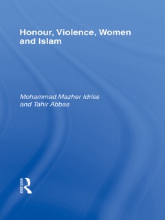 Honour, Violence, Women and Islam by Mohammad Mazher Idriss & Tahir Abbas