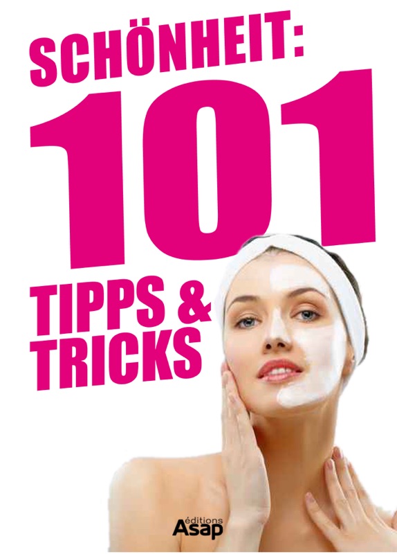 Schönheit: 101 Tipps & Tricks