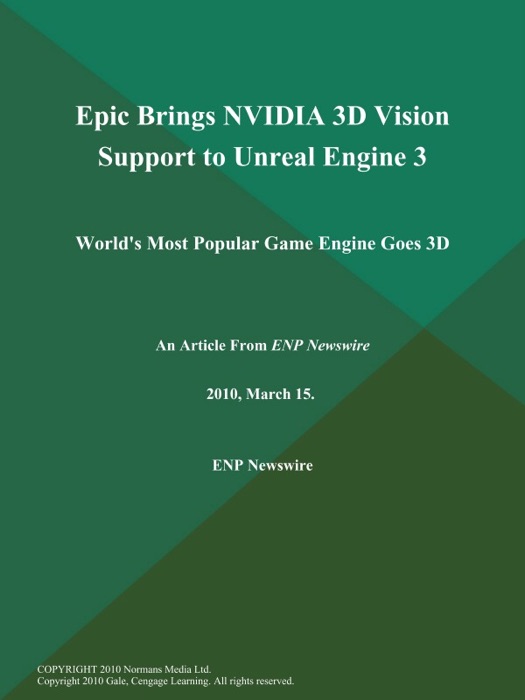Epic Brings NVIDIA 3D Vision Support to Unreal Engine 3; World's Most Popular Game Engine Goes 3D