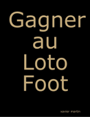 Gagner au loto foot - Xavier Martin