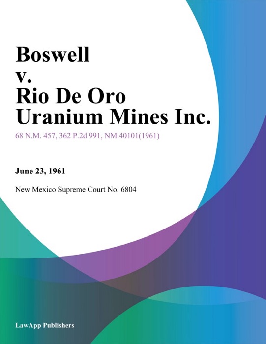 Boswell V. Rio De Oro Uranium Mines Inc.