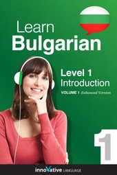 Book cover for Learn Bulgarian - Level 1: Introduction to Bulgarian (Enhanced Version) by Innovative Language Learning, LLC