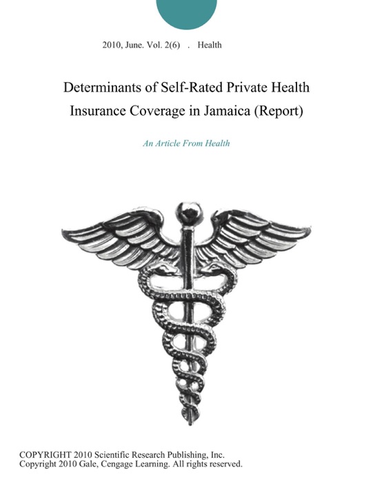 Determinants of Self-Rated Private Health Insurance Coverage in Jamaica (Report)