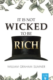 It Is Not Wicked to Be Rich