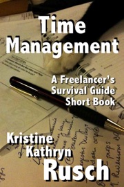 Time Management: A Freelancer's Survival Guide Short Book - Kristine Kathryn Rusch