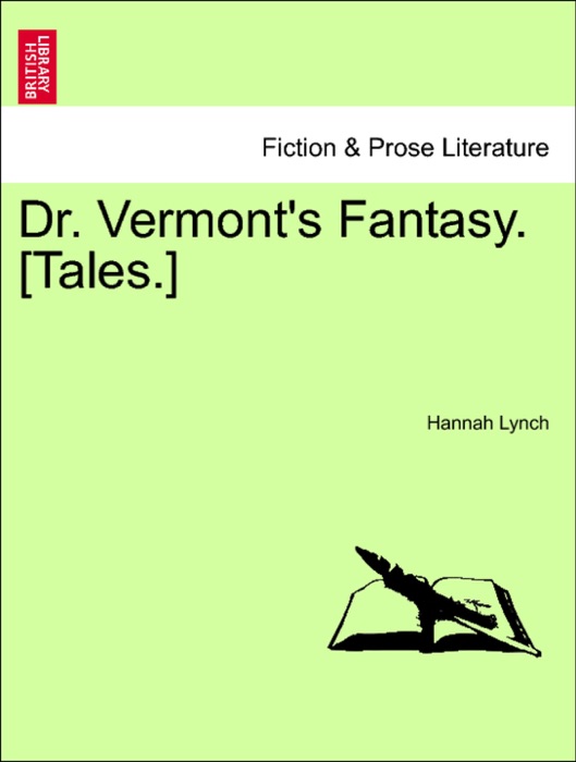 Dr. Vermont's Fantasy. [Tales.]