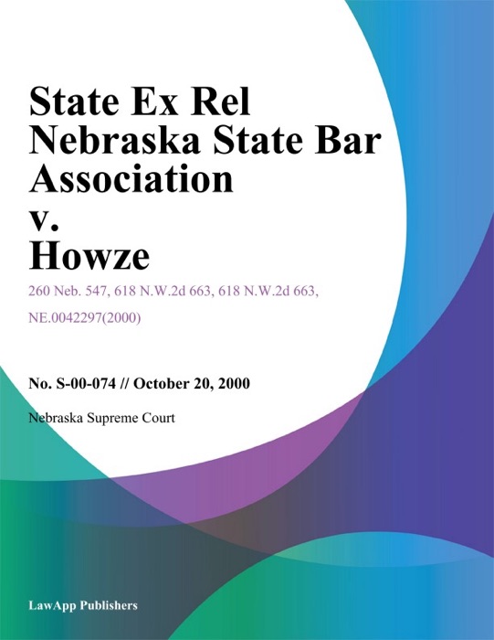 State Ex Rel Nebraska State Bar Association v. Howze