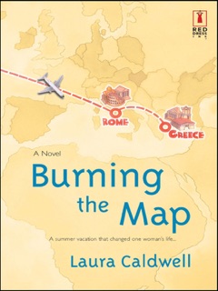 BURNING THE MAP by Laura Caldwell