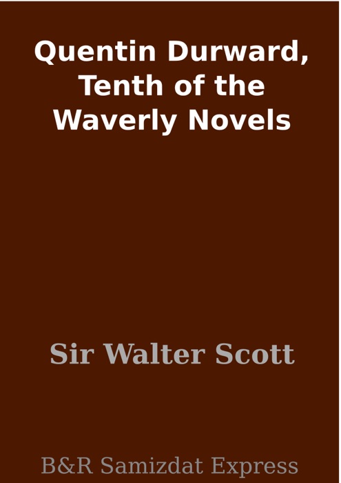 Quentin Durward, Tenth of the Waverly Novels