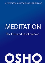 MEDITATION: THE FIRST AND LAST FREEDOM