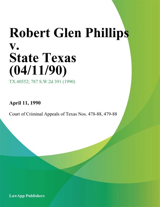 Robert Glen Phillips V. State Texas (04/11/90)