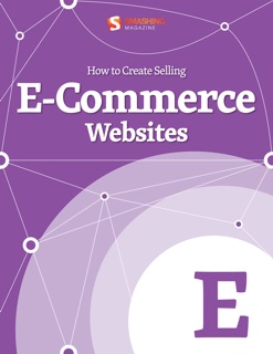 How to Create Selling eCommerce Websites by Smashing Magazine & Various Authors