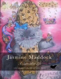 Jasmine Maddock: A Surrealist Life by Jasmine Maddock, Edward Lucie-Smith, Elizabeth Beecher Publishing & Bett Norris