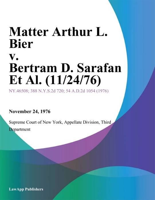 Matter Arthur L. Bier v. Bertram D. Sarafan Et Al.
