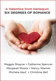 A Valentine from Harlequin: Six Degrees of Romance - Nancy Warren, Catherine Spencer, Margaret Moore, Maggie Shayne, Michele Hauf & Christine Bell
