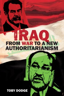 Iraq: From War to a New Authoritarianism by Toby Dodge