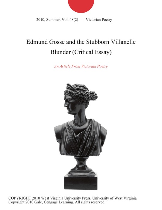 Edmund Gosse and the Stubborn Villanelle Blunder (Critical Essay)