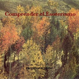 Comprender el Esoterismo - Frithjof Schuon