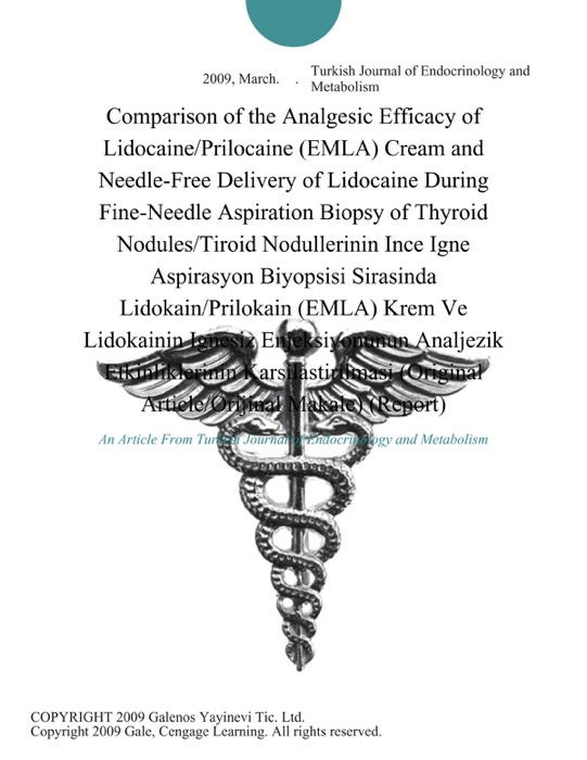 Comparison of the Analgesic Efficacy of Lidocaine/Prilocaine (EMLA) Cream and Needle-Free Delivery of Lidocaine During Fine-Needle Aspiration Biopsy of Thyroid Nodules/Tiroid Nodullerinin Ince Igne Aspirasyon Biyopsisi Sirasinda Lidokain/Prilokain (EMLA) Krem Ve Lidokainin Ignesiz Enjeksiyonunun Analjezik Etkinliklerinin Karsilastirilmasi (Original Article/Orijinal Makale) (Report)