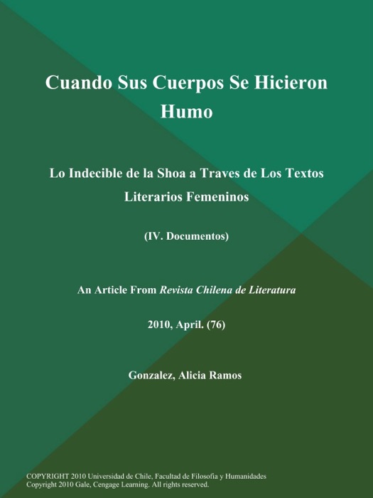 Cuando Sus Cuerpos Se Hicieron Humo: Lo Indecible de la Shoa a Traves de Los Textos Literarios Femeninos (Iv. Documentos)