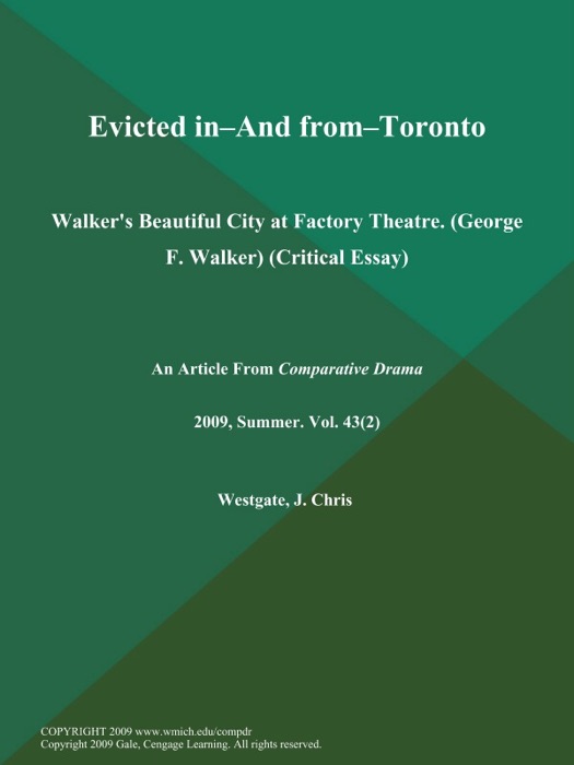 Evicted In--and From--Toronto: Walker's Beautiful City at Factory Theatre (George F. Walker) (Critical Essay)