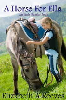 A Horse For Ella (A Level 1 Early Reader Book) by Elizabeth A. Reeves