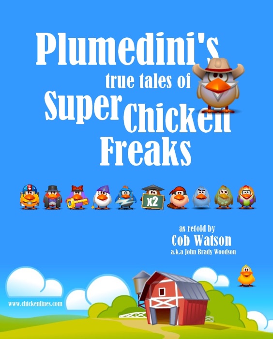 Plumedini’s True Tales of Super Chicken Freaks as Retold by Cob Watson