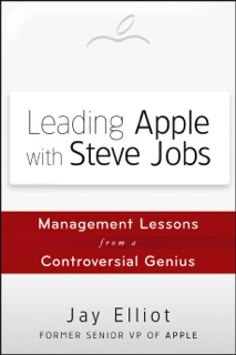 Leading Apple With Steve Jobs by Jay Elliot
