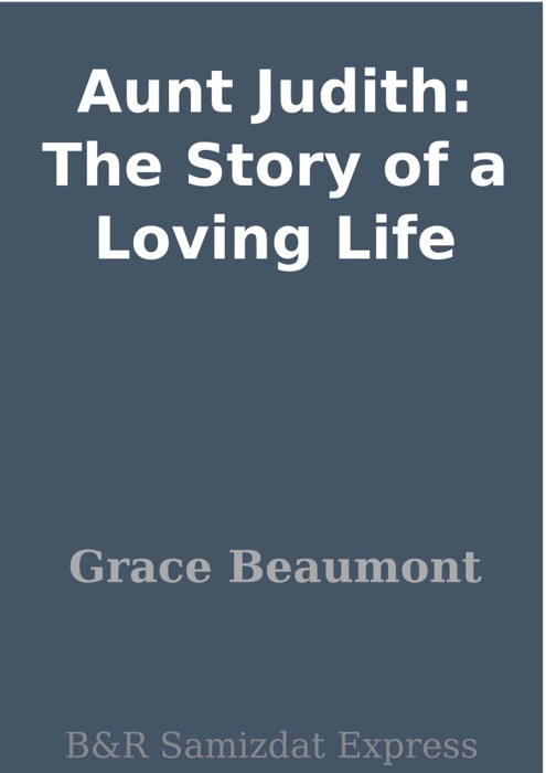 Aunt Judith: The Story of a Loving Life