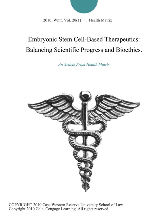 Embryonic Stem Cell-Based Therapeutics: Balancing Scientific Progress and Bioethics.