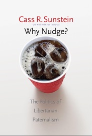 Why Nudge? - Cass R. Sunstein