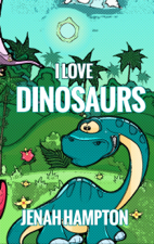 I Love Dinosaurs - Jenah Hampton Cover Art
