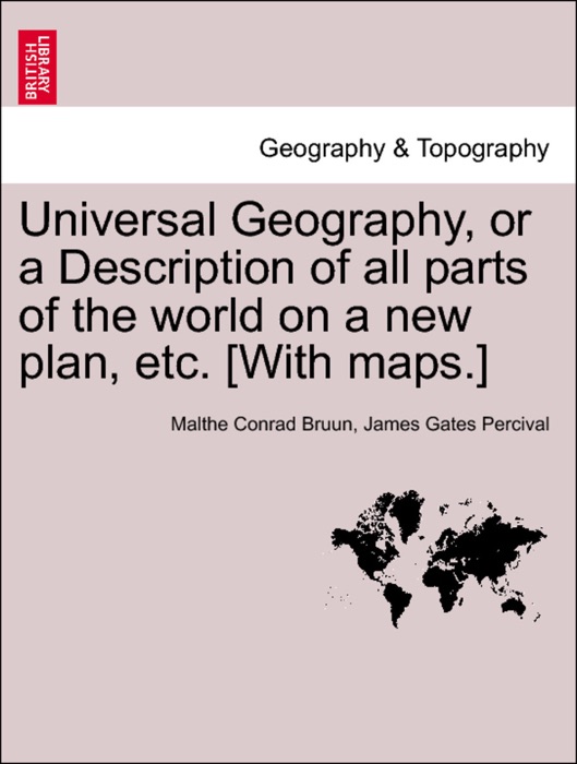 Universal Geography, or a Description of all parts of the world on a new plan, etc. [With maps.] VOL.II