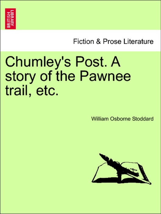 Chumley's Post. A story of the Pawnee trail, etc.