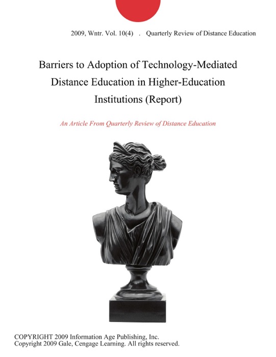 Barriers to Adoption of Technology-Mediated Distance Education in Higher-Education Institutions (Report)