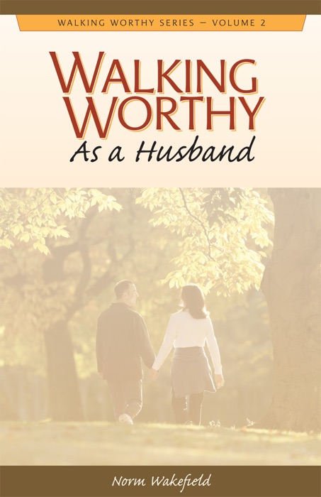 Walking Worthy As a Husband