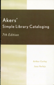 Akers' Simple Library Cataloging - Arthur Curley & Jana Varlejs