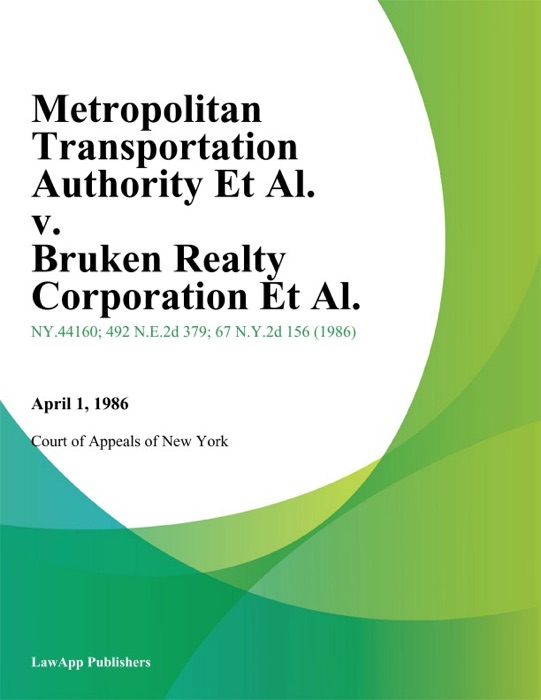 Metropolitan Transportation Authority Et Al. v. Bruken Realty Corporation Et Al.