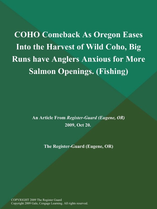 COHO Comeback As Oregon Eases Into the Harvest of Wild Coho, Big Runs have Anglers Anxious for More Salmon Openings (Fishing)