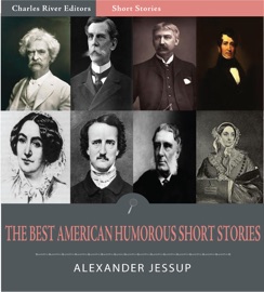 The Best American Humorous Short Stories - Edgar Allan Poe, Various Authors, Mark Twain, Oliver Wendell Holmes, Jr. & Alexander Jessup