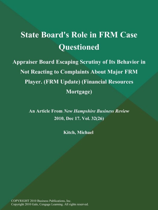 State Board's Role in FRM Case Questioned: Appraiser Board Escaping Scrutiny of Its Behavior in Not Reacting to Complaints About Major FRM Player (FRM Update) (Financial Resources Mortgage)