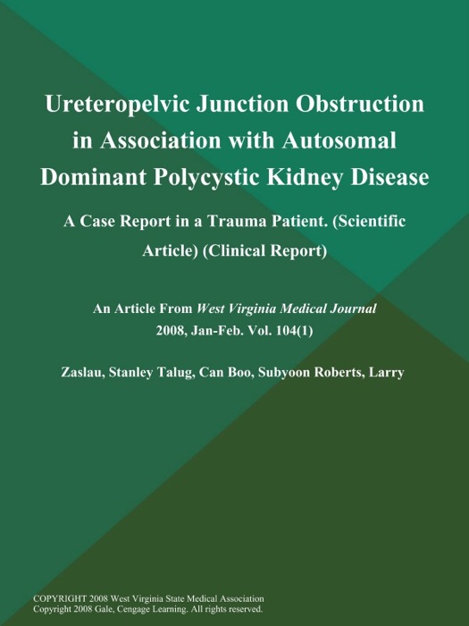 Ureteropelvic Junction Obstruction in Association with Autosomal Dominant Polycystic Kidney Disease: A Case Report in a Trauma Patient (Scientific Article) (Clinical Report)