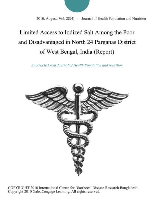 Limited Access to Iodized Salt Among the Poor and Disadvantaged in North 24 Parganas District of West Bengal, India (Report)