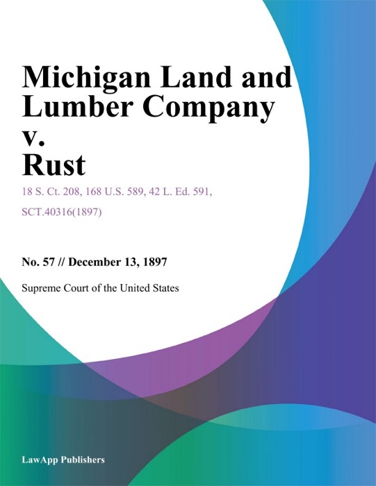 Michigan Land and Lumber Company v. Rust.