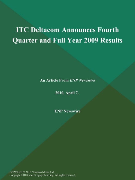 ITC Deltacom Announces Fourth Quarter and Full Year 2009 Results