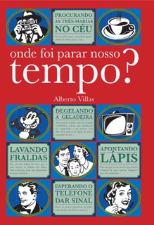 Onde foi parar nosso tempo? by Alberto Villas