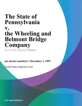 The State of Pennsylvania v. the Wheeling and Belmont Bridge Company